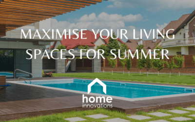 Maximising Your Living Spaces for Summer